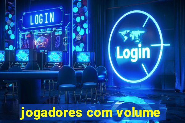 jogadores com volume